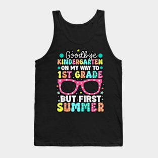 Goodbye Kindergarten Graduation To 1St Grade First Summer T-Shirt Tank Top